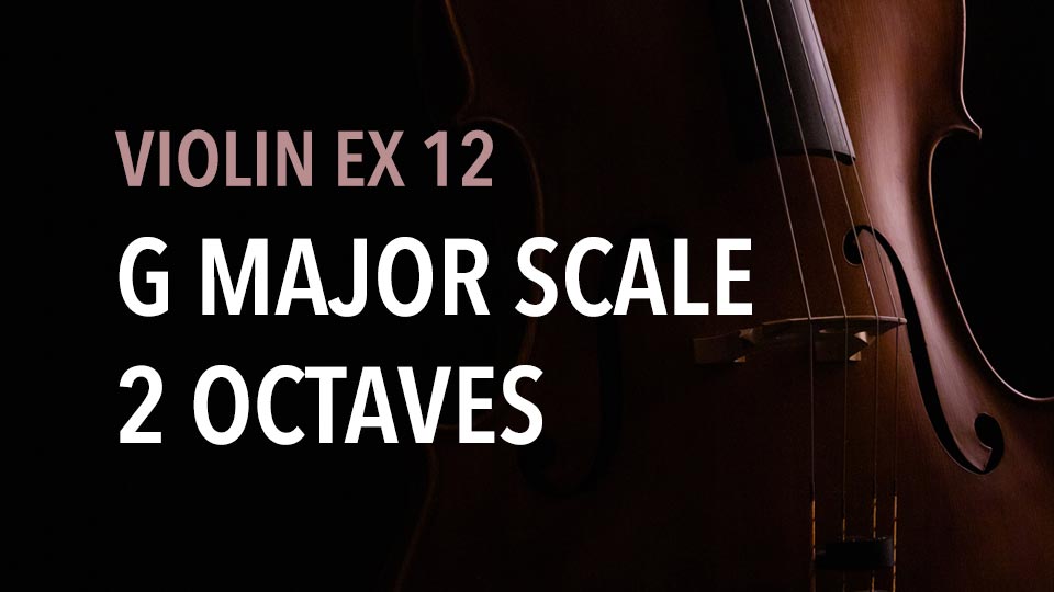 violin ex 12 G major scale 2 octaves